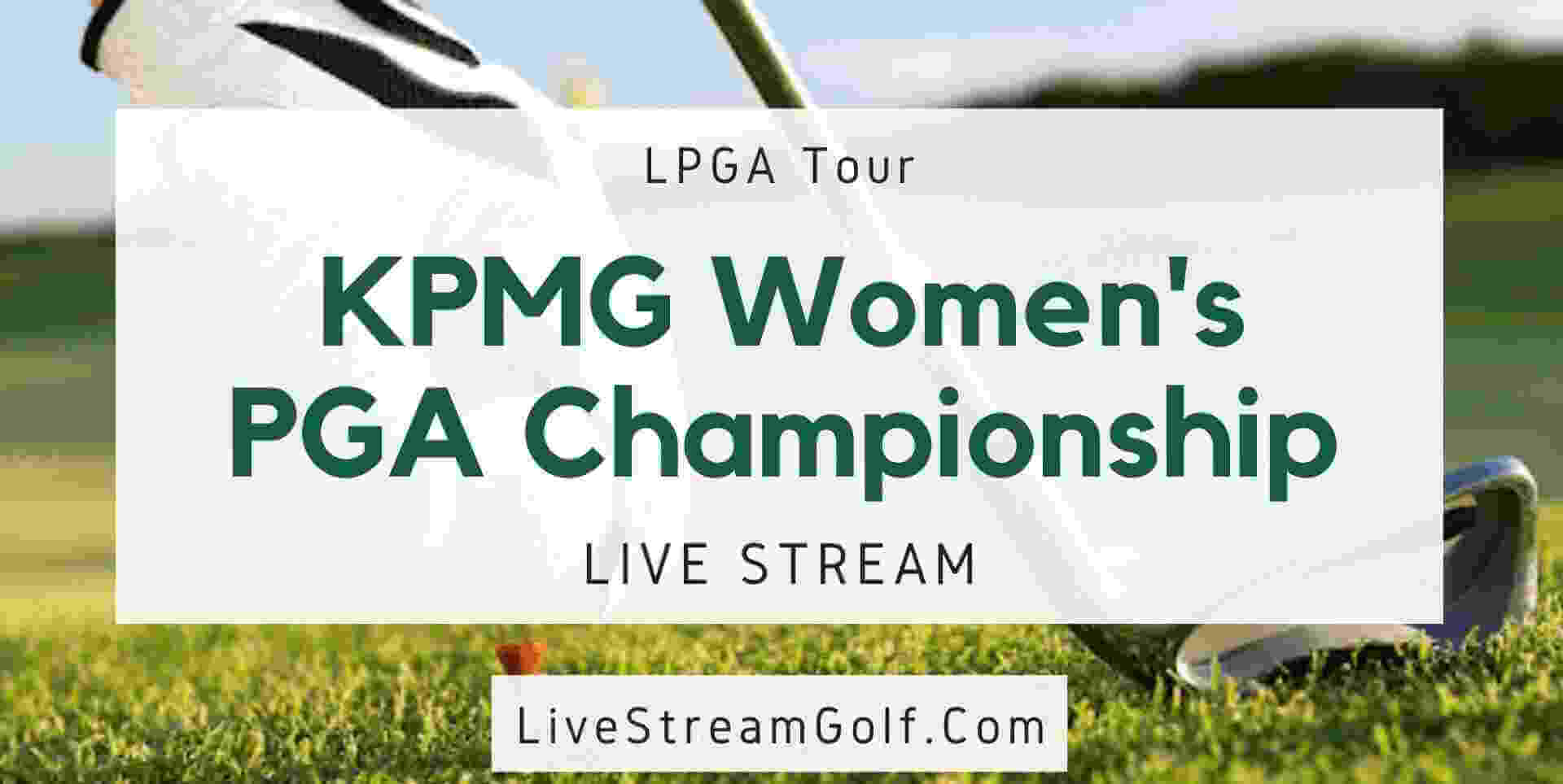 KPMG Womens PGA Championship Live Stream Golf LPGA Tour