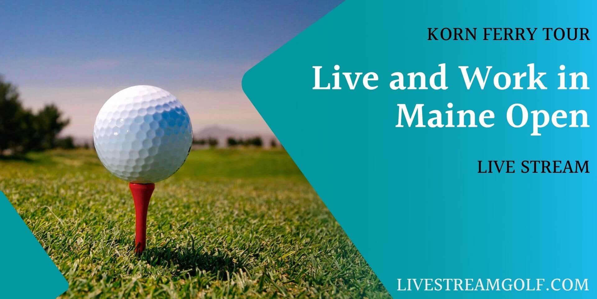 Live And Work In Maine Open Day 1 Live Stream: Korn Ferry 2022