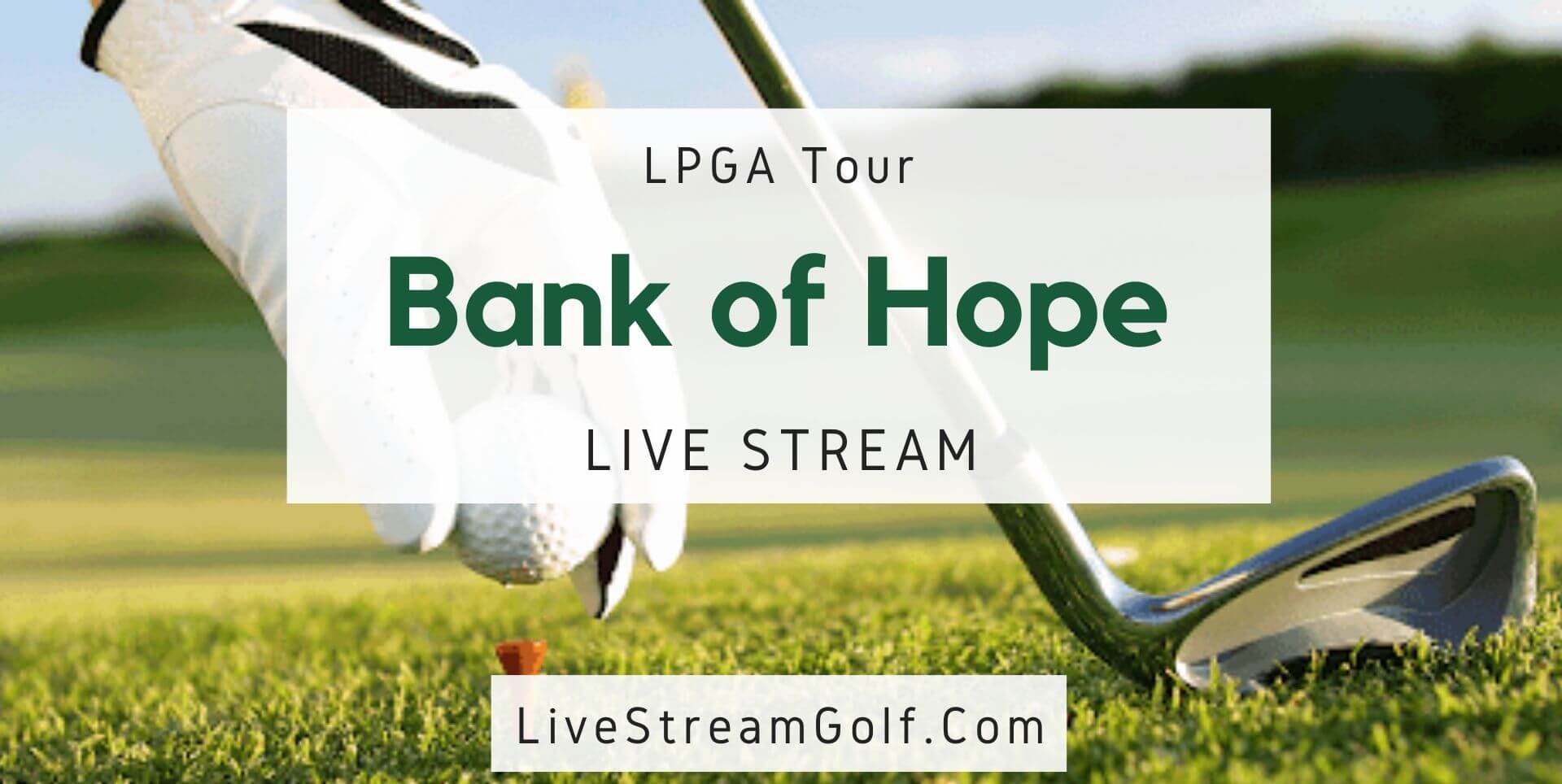 Bank Of Hope Day 1 Live Stream: LPGA Tour 2022