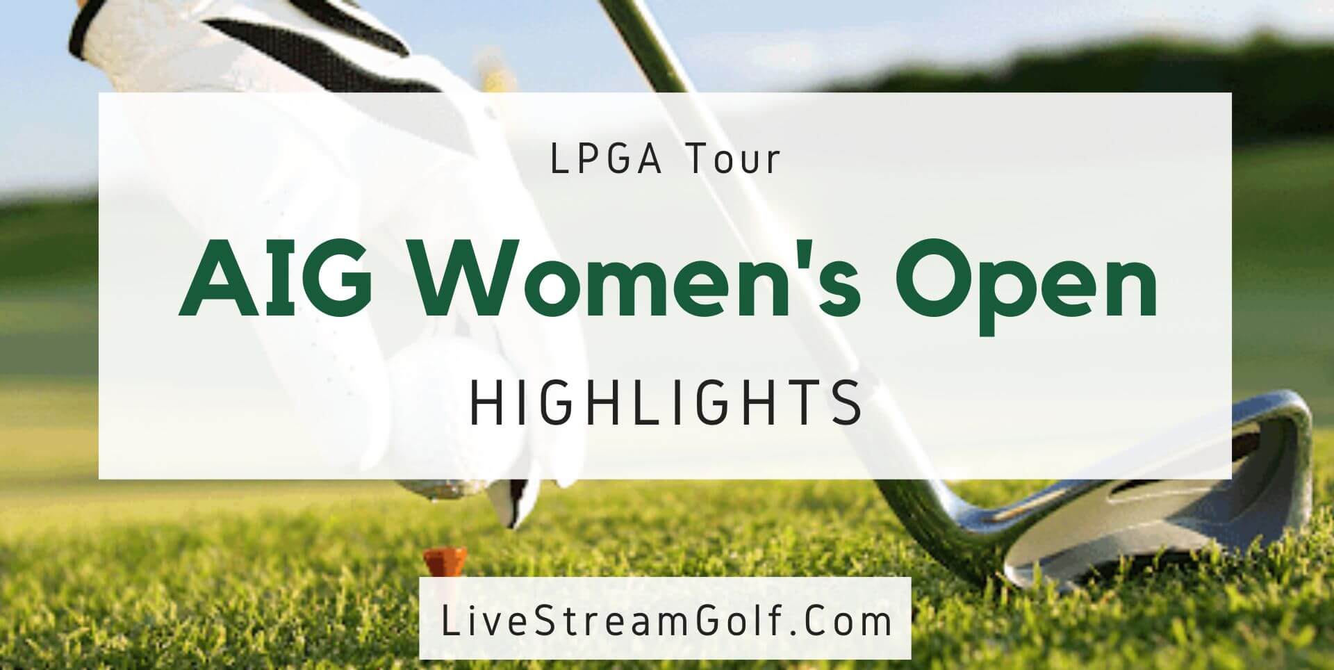 AIG Women Open Day 4 Highlights LPGA 2022