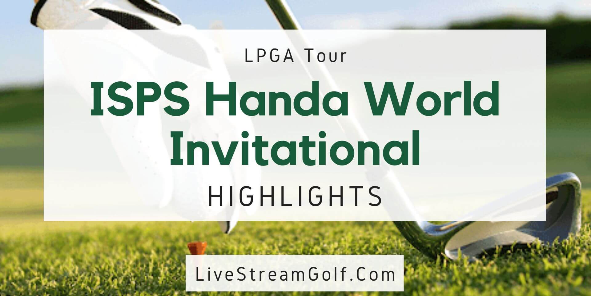 ISPS Handa World Invitational Day 3 Highlights LPGA 2022