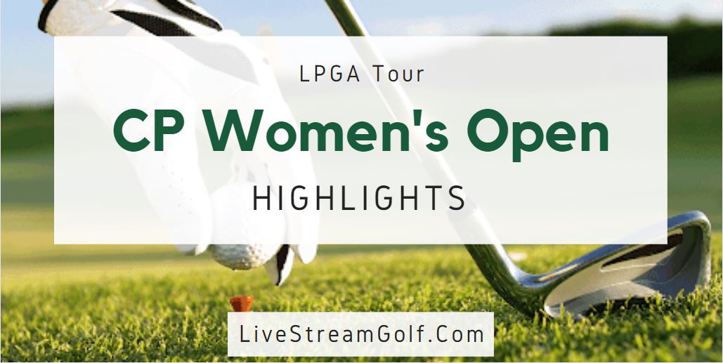 CP Women Open Day 2 Highlights LPGA Tour 2022