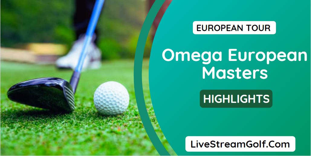 European Masters Day 1 Highlights DP World Tour 2022