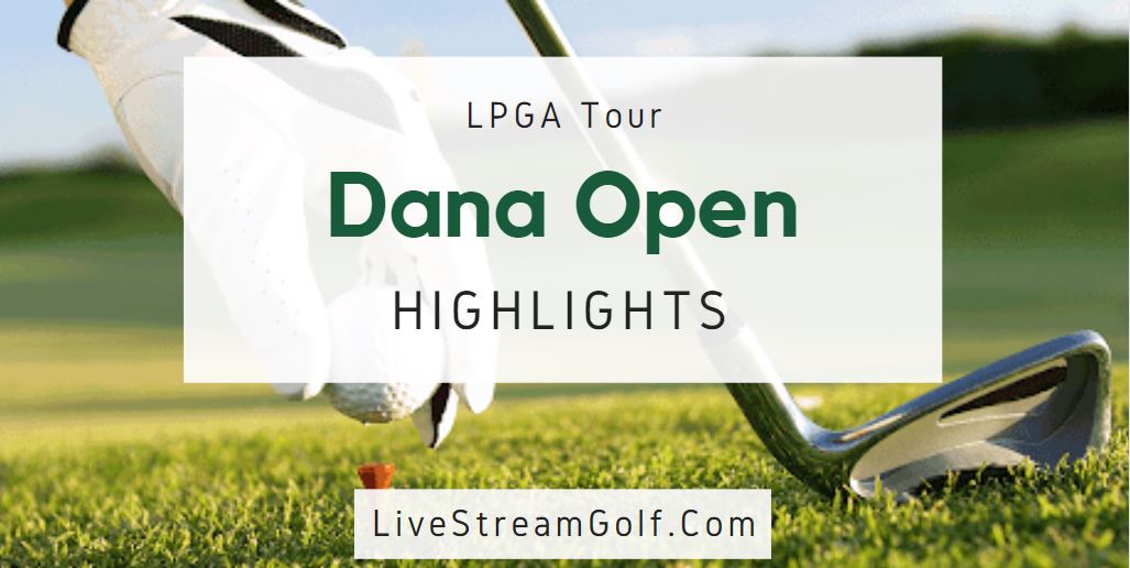 Dana Open Day 3 Highlights LPGA Tour 2022