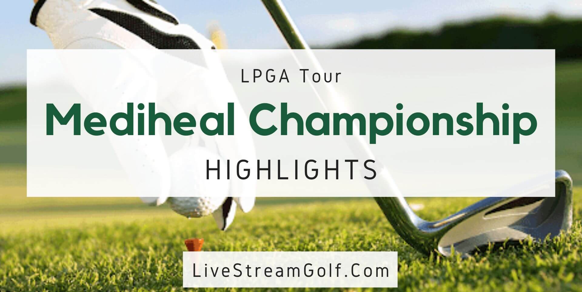 Mediheal Championship Day 3 Highlights LPGA 2022